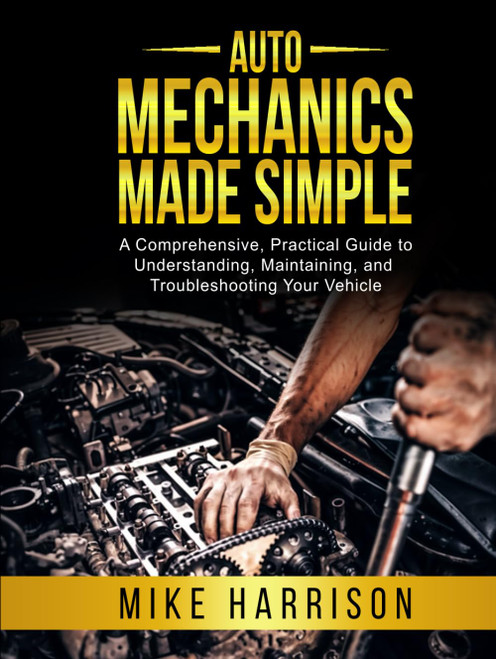 Auto Mechanics Made Simple: A Comprehensive
