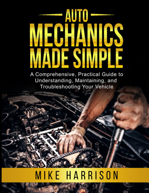 Auto Mechanics Made Simple: A Comprehensive