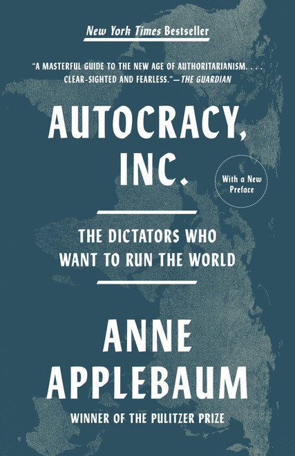 Autocracy, Inc: The Dictators Who Want to Run the World