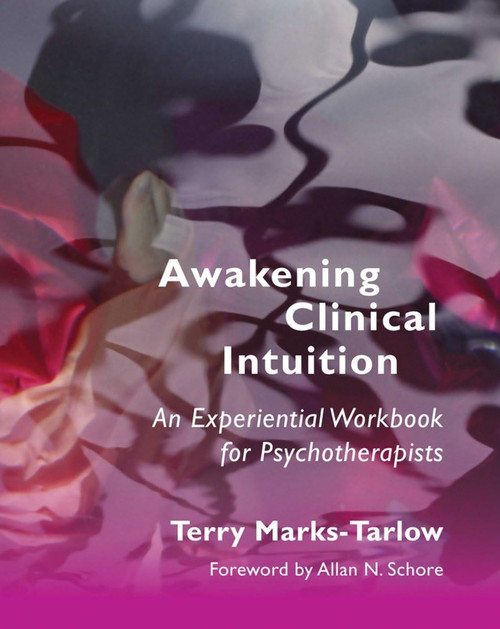 Awakening Clinical Intuition: An Experiential Workbook for