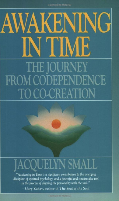 Awakening in Time: The Journey from Codependence to Co-Creation