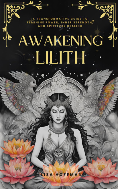 Awakening Lilith: A Transformative Guide to Feminine Power