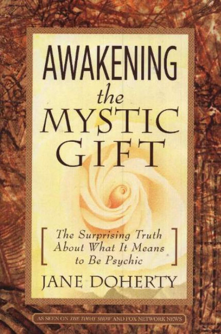 Awakening The Mystic Gift: The Surprising Truth About What It Means To Be