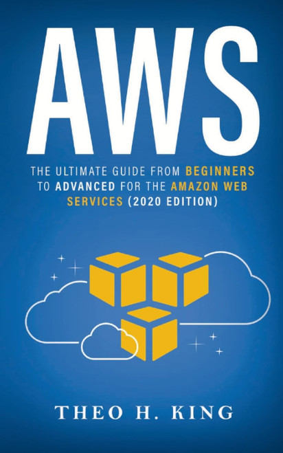 AWS: The Ultimate Guide From Beginners To Advanced For The Amazon Web
