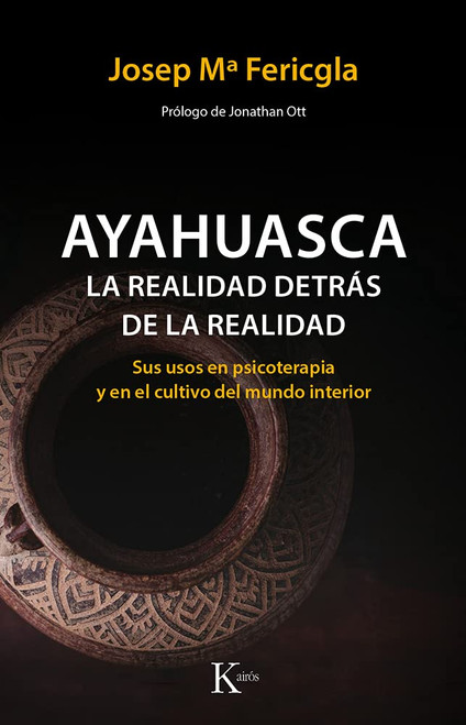Ayahuasca: La realidad detrás de la realidad (Spanish Edition)