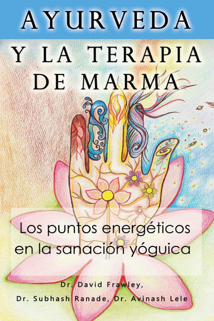 Ayurveda y la terapia de marma: Los puntos energeticos en la sanacion