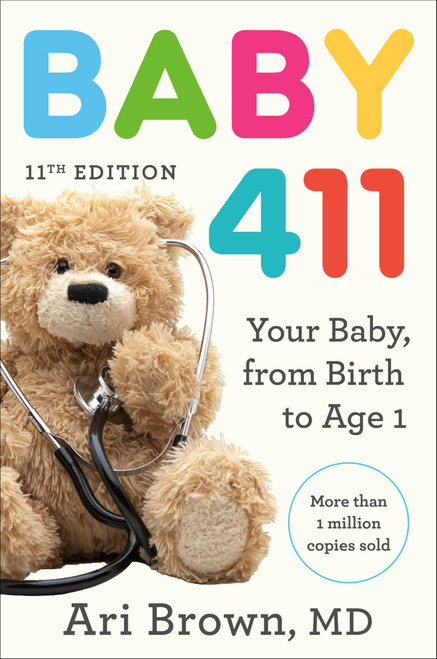 Baby 411: Your Baby, from Birth to Age 1