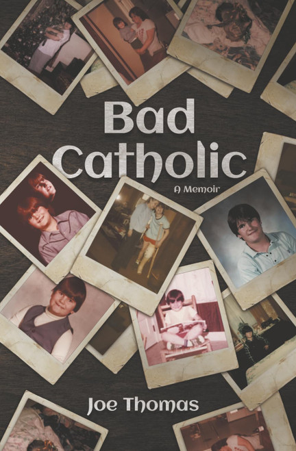 Bad Catholic: A Memoir