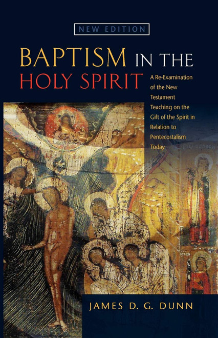 Baptism in the Holy Spirit: A Reexamination of the New Testament Teaching