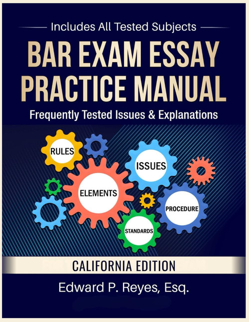 Bar Exam Essay Practice Manual: California Edition: Frequently Tested