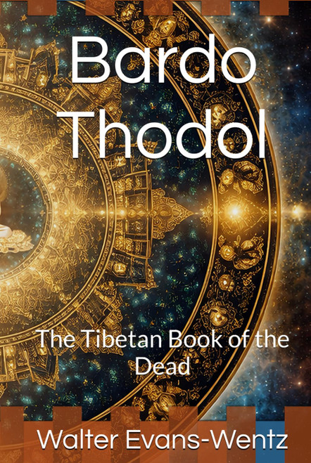 Bardo Thodol: The Tibetan Book of the Dead