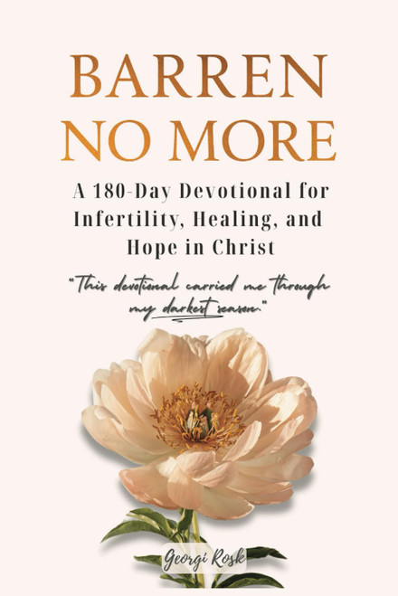 Barren no more: A 180-day devotional for infertility