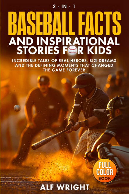 Baseball Facts and Inspirational Stories for Kids