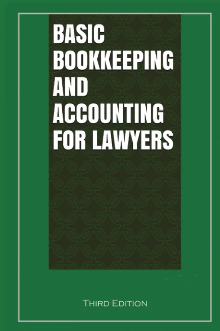 Basic Bookkeeping and Accounting for Lawyers: [Third Edition]