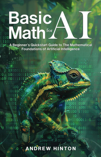 Basic Math for AI: A Beginner's Quickstart Guide to the Mathematical
