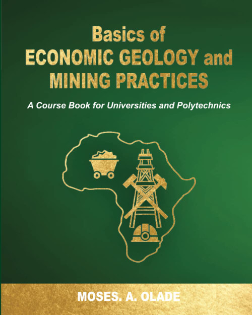 BASICS OF ECONOMIC GEOLOGY AND MINING PRACTICES