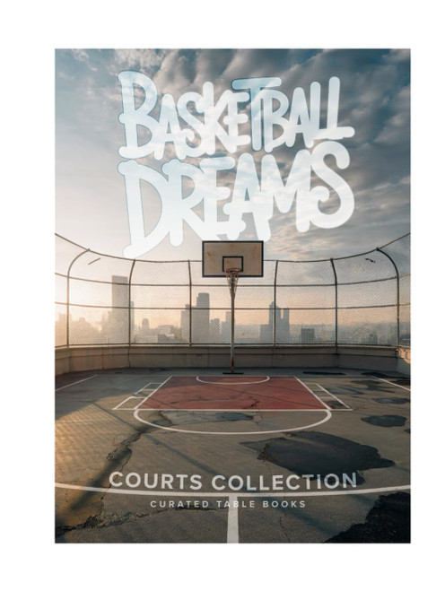 Basketball Dreams: Courts Collection - Coffee Table Gift Book