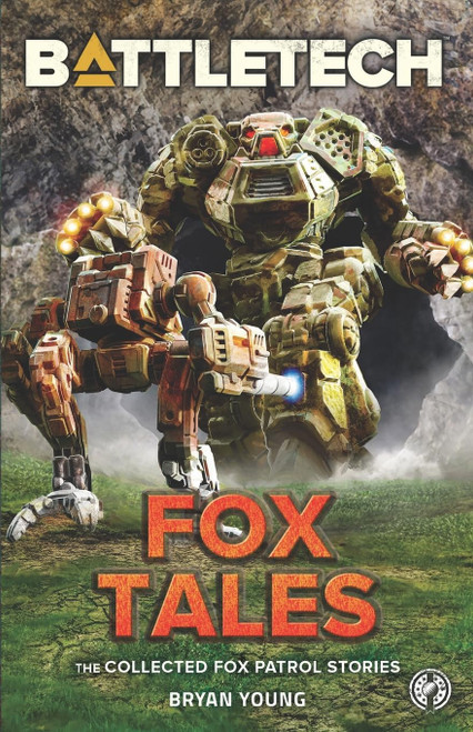 BattleTech: Fox Tales (The Collected Fox Patrol Stories) (BattleTech