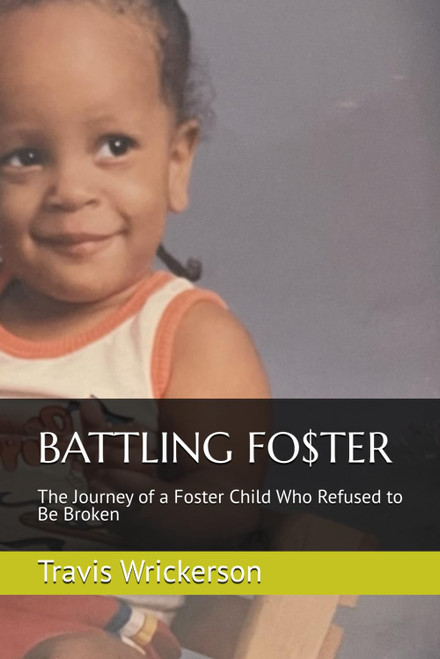 BATTLING FO$TER: The Journey of a Foster Child Who Refused to Be Broken
