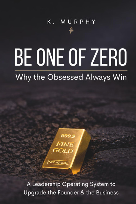 Be One of Zero: Why the Obsessed Always Win