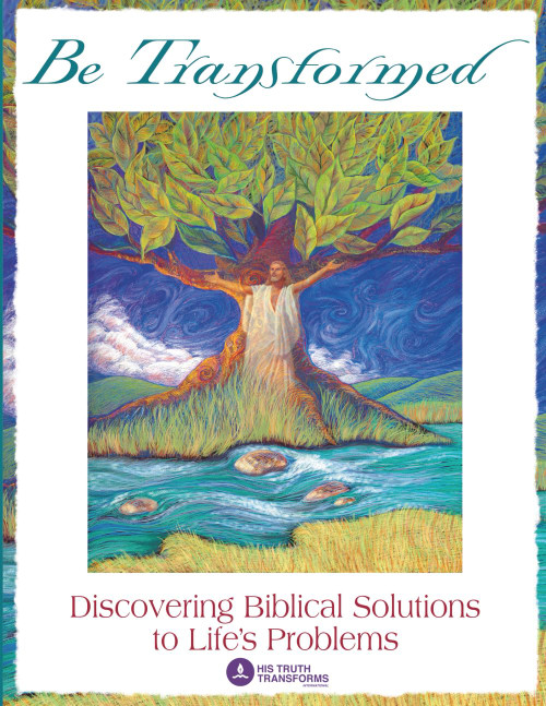 Be Transformed: Discovering Biblical Solutions to Life's Problems