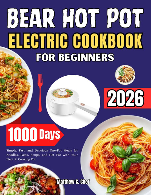 Bear Hot Pot Electric Cookbook for Beginners: Simple