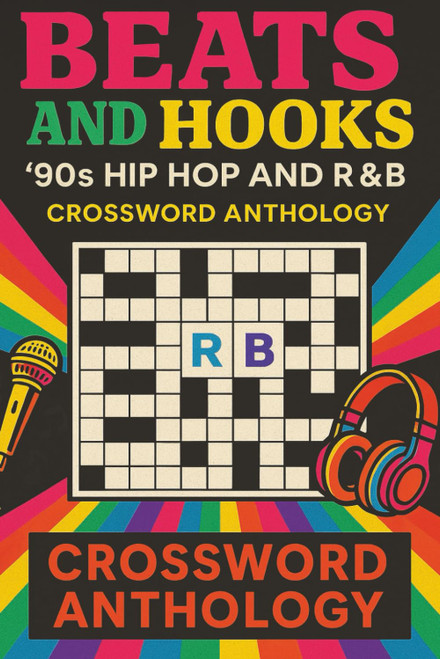Beats and Hooks: '90s Hip Hop and R&B Crossword Anthology: A 1990s Hip
