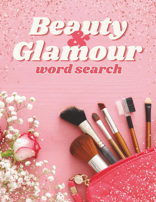 Beauty & Glamour Word Search: A Stylish Puzzle Collection Celebrating
