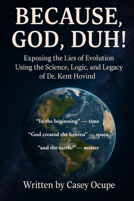 Because God, Duh! Exposing the Lies of Evolution Using the Science,
