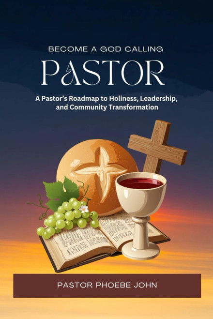 Become A God Calling Pastor: A Step by step Guide to Spiritual Leadership