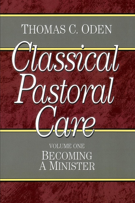 Becoming a Minister (Classical Pastoral Care Series, Vol. 1)