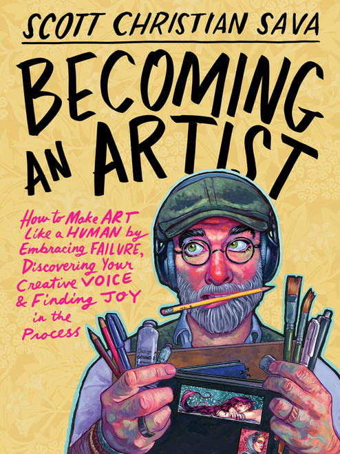 Becoming an Artist: How to Make Art Like a Human by Embracing Failure