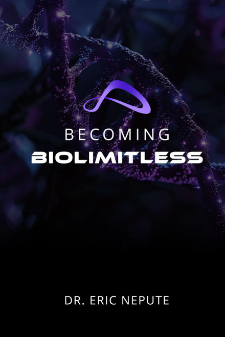 Becoming BioLimitless: A Revolutionary Approach to Health