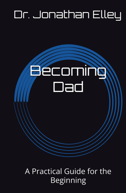 Becoming Dad: A Practical Guide for the Beginning