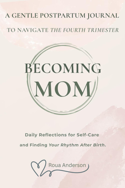 Becoming Mom: A Gentle Postpartum Journal to Navigate the Fourth