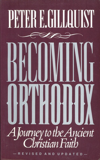 Becoming Orthodox: A Journey to the Ancient Christian Faith