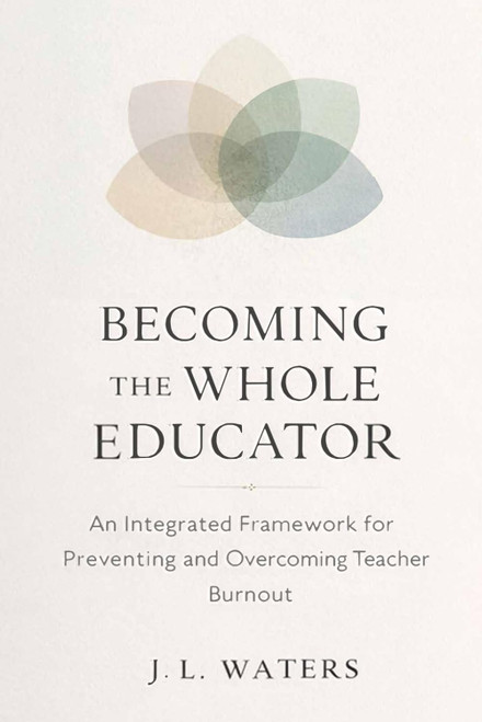 Becoming the Whole Educator: An Integrated Framework for Preventing and