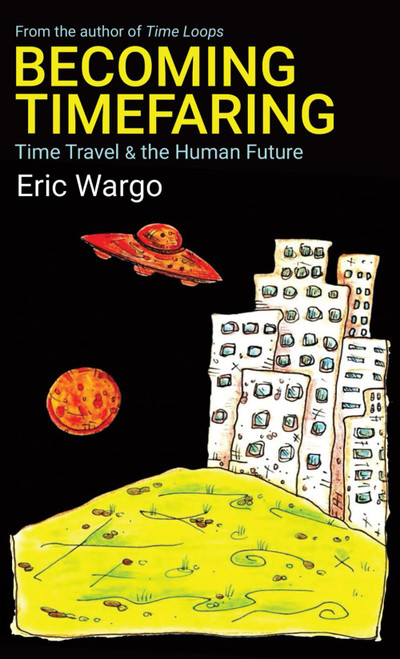 Becoming Timefaring: Time Travel & the Human Future