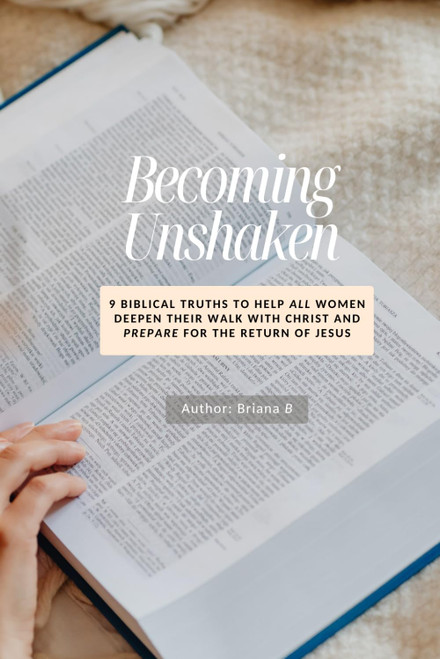Becoming Unshaken: 9 Biblical Truths for Spiritual Growth