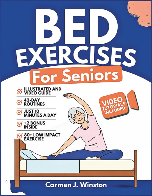 BED EXERCISES FOR SENIORS: Complete Guide To Easy Workouts To Improve