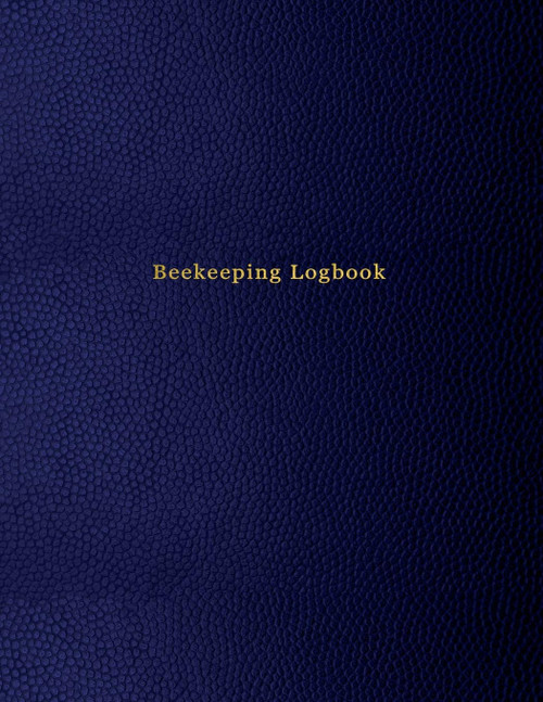 Beekeeping Logbook: Beehive inspection and maintenance log book for