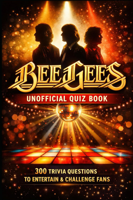 Bees Gees Unofficial Quiz Book: 300 Trivia Questions To Entertain &