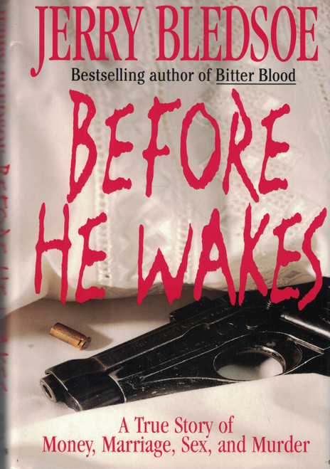 Before He Wakes: A True Story of Money, Marriage, Sex, and Murder