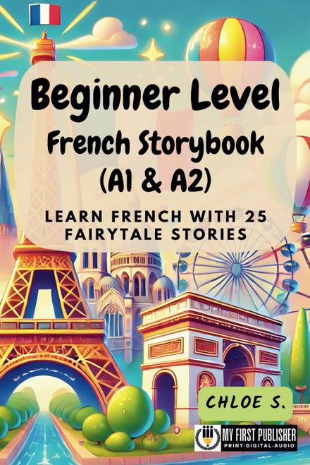 Beginner Level French Storybook (A1 & A2) Learn French with 25 Fairytale