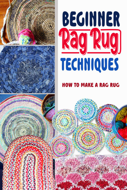 Beginner Rag Rug Techniques: How to Make a Rag Rug: Unique DIY Rag Rug