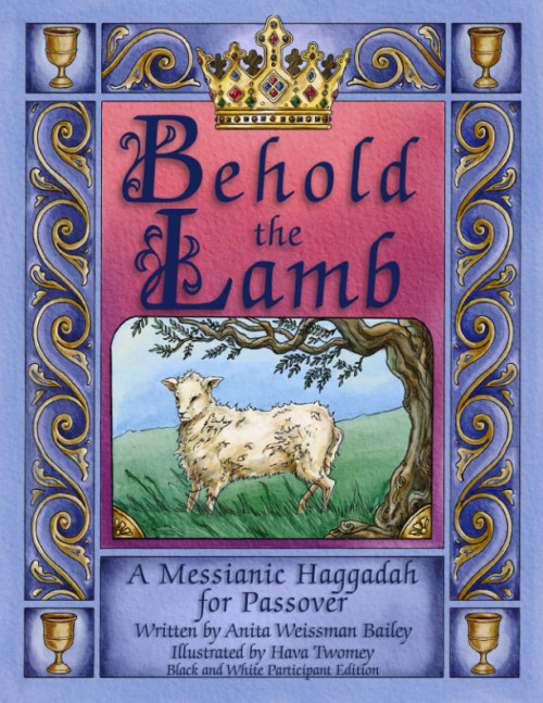 Behold the Lamb: Messianic Haggadah for Passover