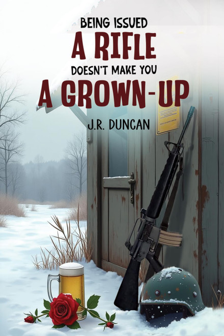 Being Issued a Rifle Doesn't Make You a Grown-Up