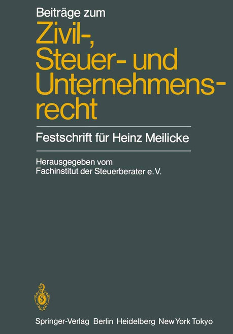 Beiträge zum Zivil-, Steuer- und Unternehmensrecht: Festschrift für Heinz Meilicke (German Edition)