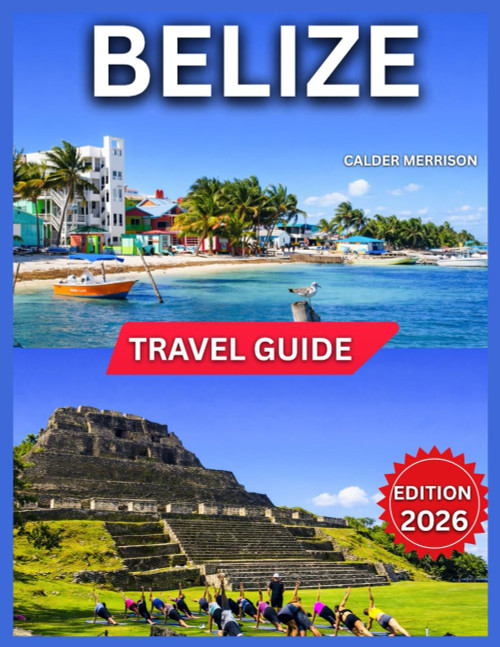 Belize Travel Guide 2026: Top Landmarks and Iconic Attractions