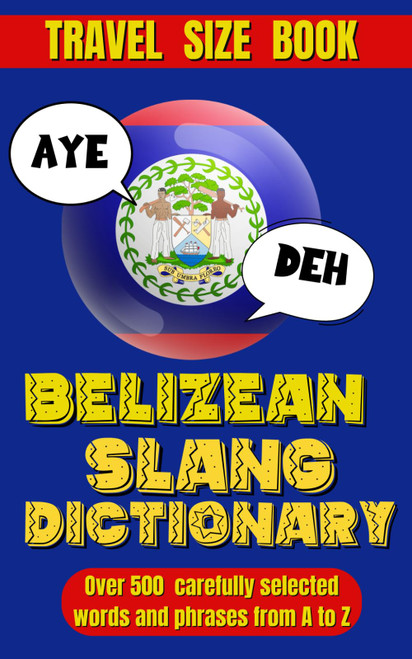 Belizean Slang Dictionary: A Colorful Journey Through Belizean Slang and